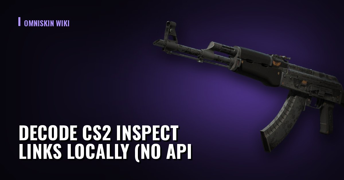 Decode CS2 Inspect Links Locally (No API, 2026)