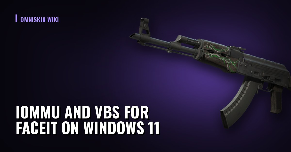 IOMMU and VBS for FACEIT on Windows 11
