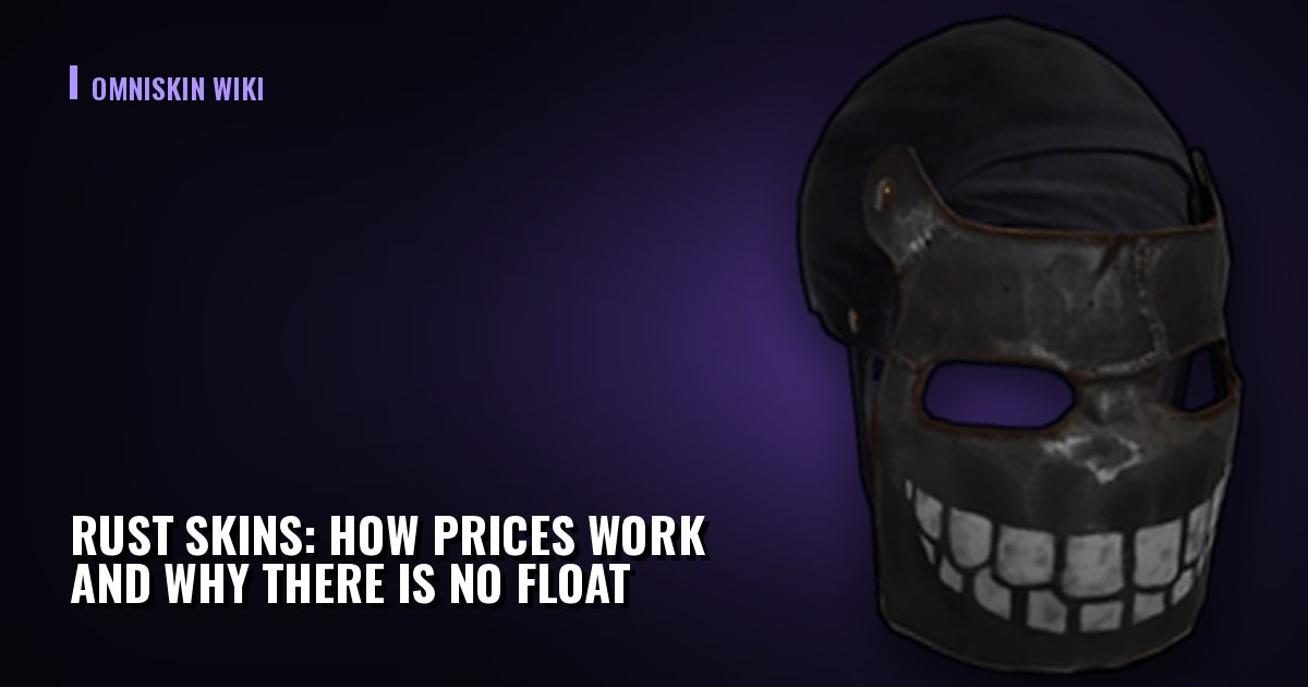 Rust Skins: How Prices Work and Why There Is No Float
