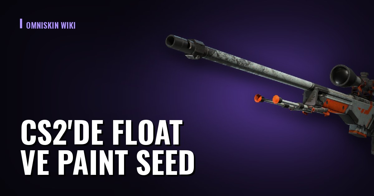 CS2'de float ve paint seed: fiyatı nasıl değiştirir